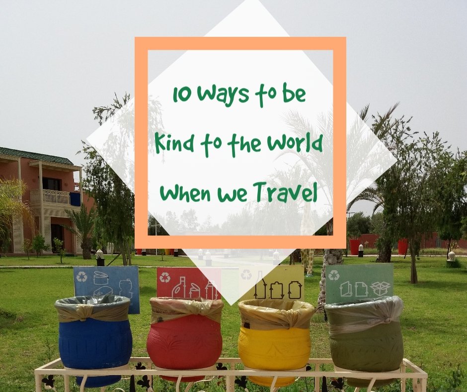 10 Ways to be Kind to the World when we Travel – Family Holidays Club